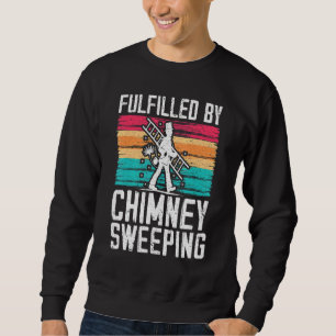 Fulfilled By Chimney Sweeping Fireplace Chimney Sw Sweatshirt