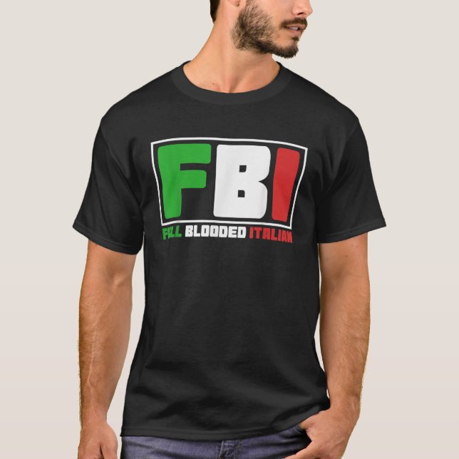 Full Blooded Italian Funny FBI Gift T-Shirt (Front)