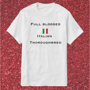 Full Blooded Italian Thoroughbred T-shirt