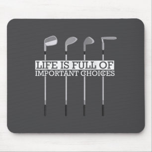 Full Clubs Choices Life Important Golf Joke Mouse Pad