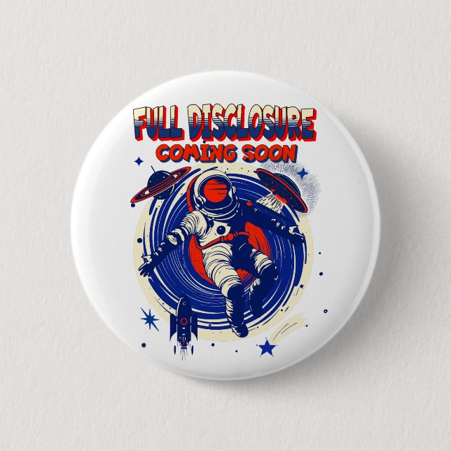 Full Disclosure Coming Soon | Astronaut Floating  6 Cm Round Badge (Front)