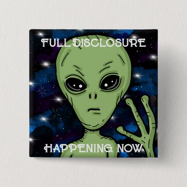 Full Disclosure Happening Now Alien and UFO   15 Cm Square Badge (Front)
