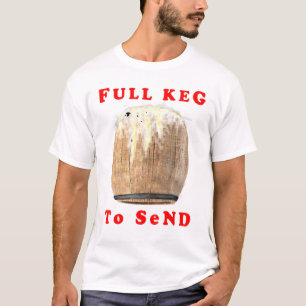 Full Keg To Send T-Shirt