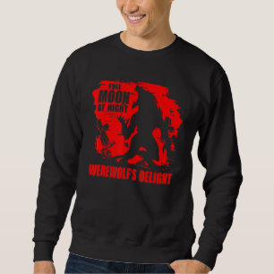 Full Moon At Night Werewolf's Delight For Wolves F Sweatshirt