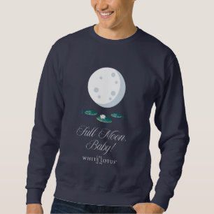 Full Moon, Baby! - The White Lotus Sweatshirt