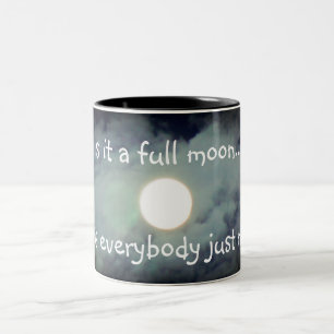 Full Moon Is Everyone Nuts Funny  Two-Tone Coffee Mug