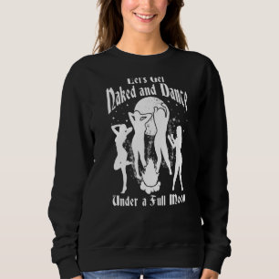 Full Moon Witchcraft  Witch Pagan Spooky Occult Ri Sweatshirt