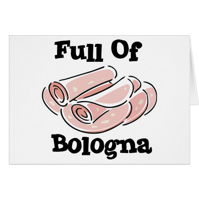full of bologna (Front Horizontal)