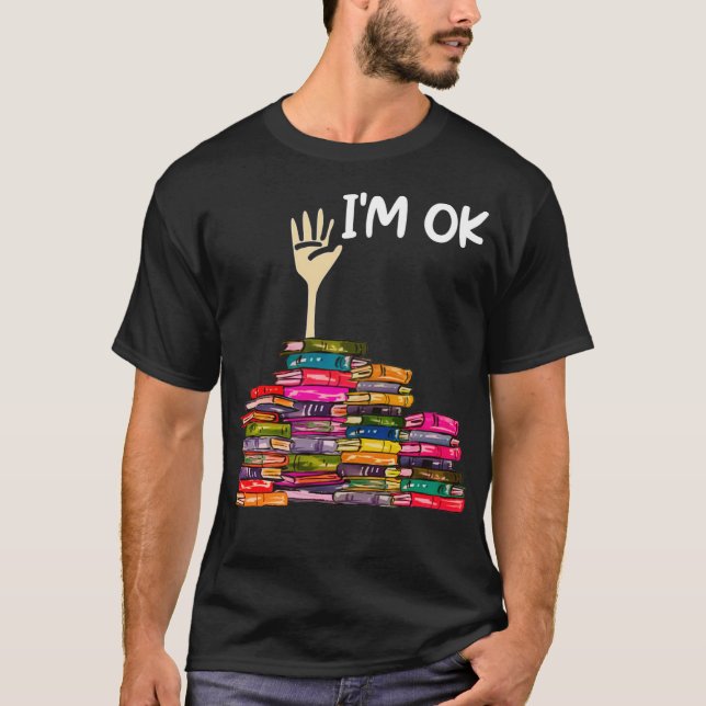 Full Of Books I'm Ok  T-Shirt (Front)