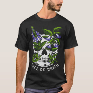 Full Of Death Skull Botanical T-Shirt