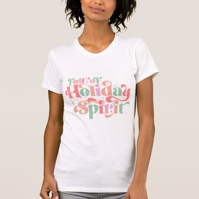 Full Of Holiday Spirit Christmas  T-Shirt (Front)