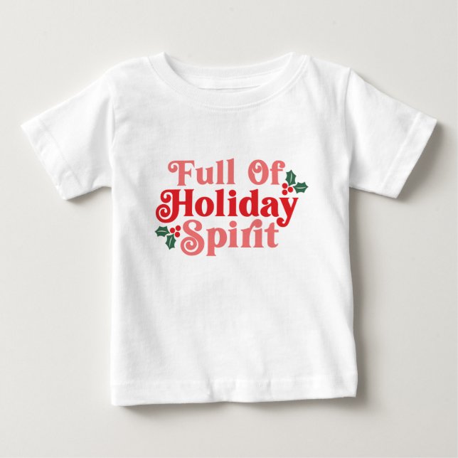 Full of Holiday Spirit - Festive Typography Baby T-Shirt (Front)