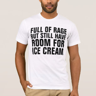 FULL OF RAGE FUNNY ICE CREAM T-SHIRTS