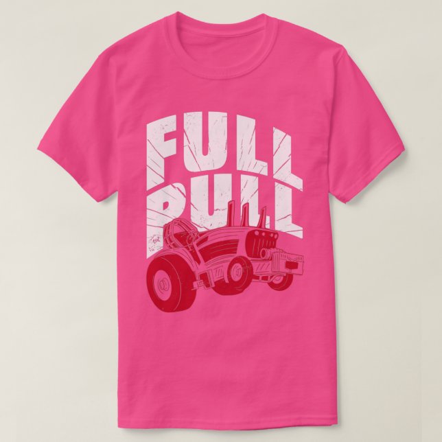 Full Pull Tractor Farm Farmer Quote Saying  T-Shirt (Design Front)