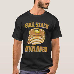Full Stack Developer Coder Geek Pancake Humour T-Shirt