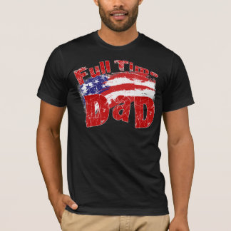 FULL TIME DAD FLAG T-Shirt