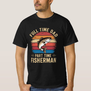 Full Time Dad, Part Time Fisherman - Retro Fishing T-Shirt