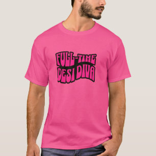 Full-Time Desi Diva Desi Swag South Asian Bollywoo T-Shirt