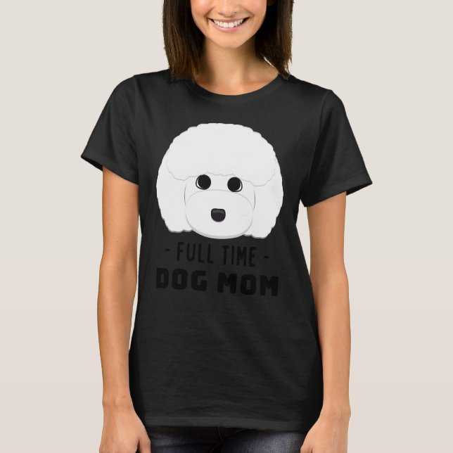 Full Time Dog Mum  Toy Poodle T-Shirt (Front)