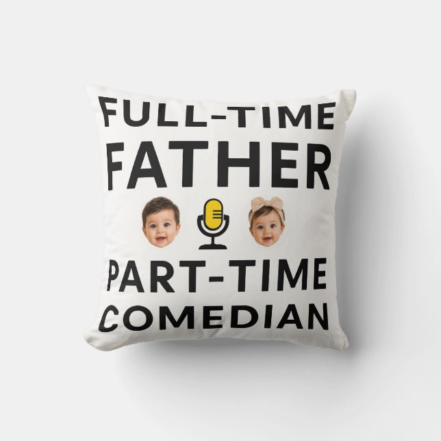 Full Time Father Part Time Funny Comedian  Cushion (Front)