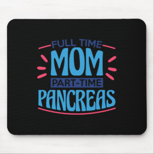 Full Time Mum Part Time Pancreas Mouse Pad