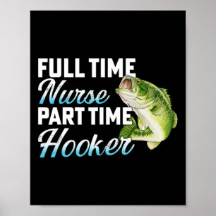 Full Time Nurse Part Time Funny Fisherman Fishing  Poster