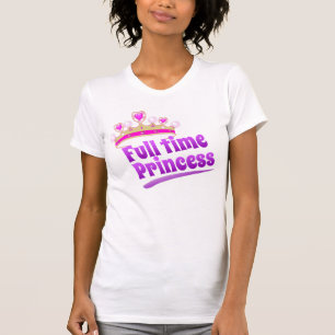 Full time Princess T-Shirt