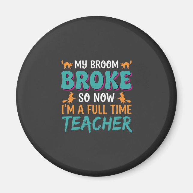 Full Time Teacher Halloween Witch Design_1 Magnet (Front)