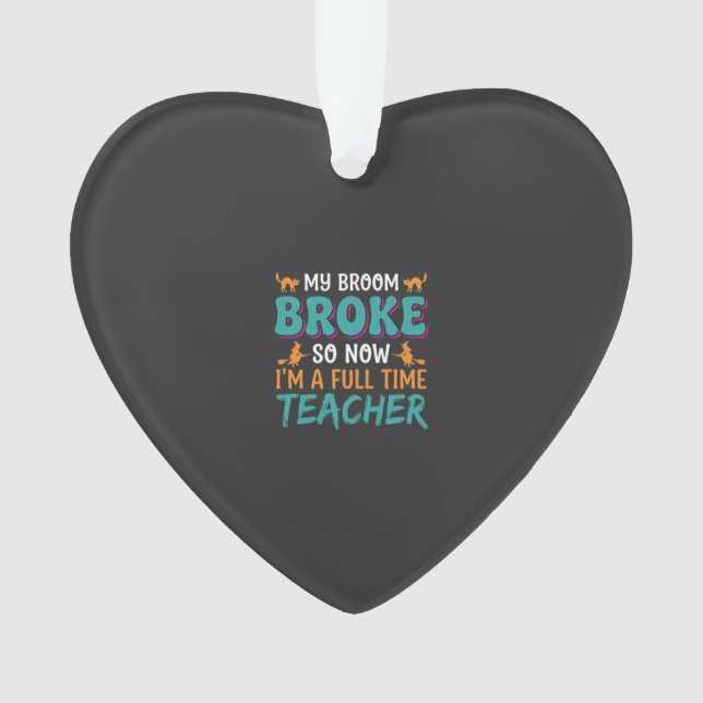 Full Time Teacher Halloween Witch Design_1 Ornament (Front)