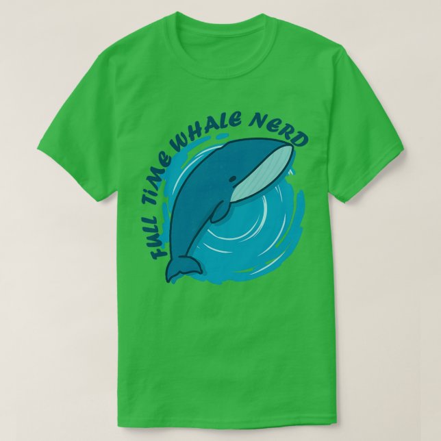 Full time whale nerd T-Shirt (Design Front)