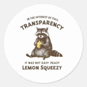 Full Transparency It Was Not Easy Peasy Lemon Sque Classic Round Sticker