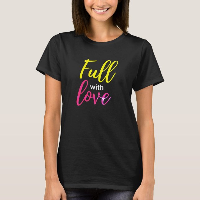 Full with love T-Shirt (Front)