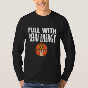 Full With Reiki Energy Reiki Healer Meditation Spi T-Shirt