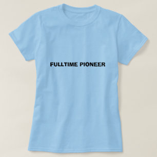 FULLTIME PIONEER T-Shirt