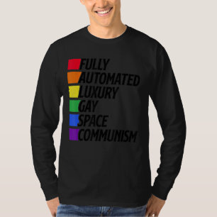 Fully Automated Luxury Gay Space Communism Lesbian T-Shirt