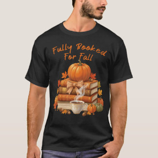 Fully Booked For Fall Books Coffee Reading Pumpkin T-Shirt