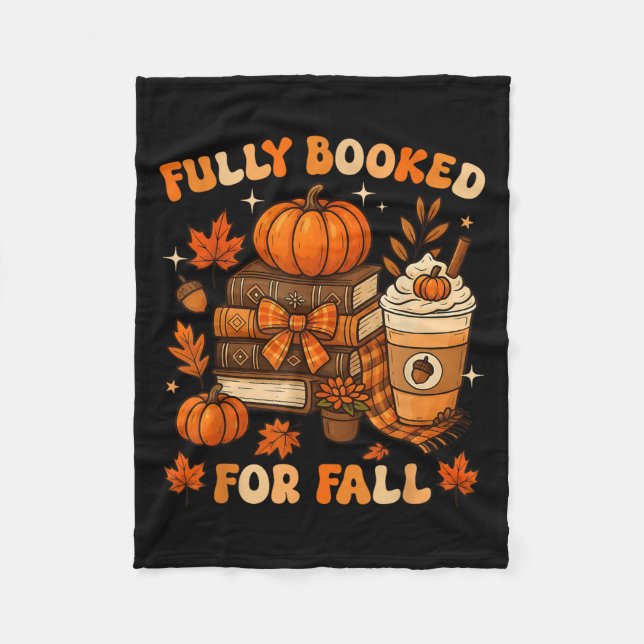Fully Booked For Fall Books Pumpkin Autumn Thanksg Fleece Blanket (Front)