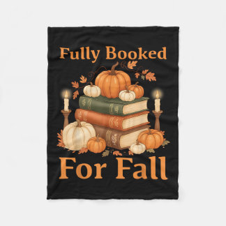 Fully Booked For Fall Books Pumpkin Autumn Thanksg Fleece Blanket