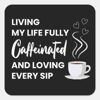 Fully Caffeinated Coffee Lover | Fun Coffee Quote Square Sticker