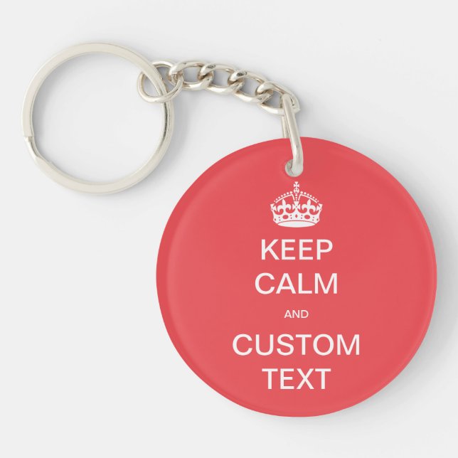Fully custom Keep Calm and Customise Me Key Ring (Front)