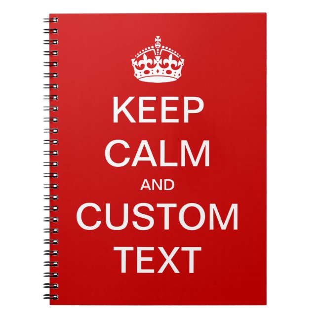Fully custom Keep Calm and Customise Me Notebook (Front)