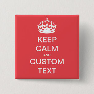 Fully custom Keep Calm and Customize Me 15 Cm Square Badge