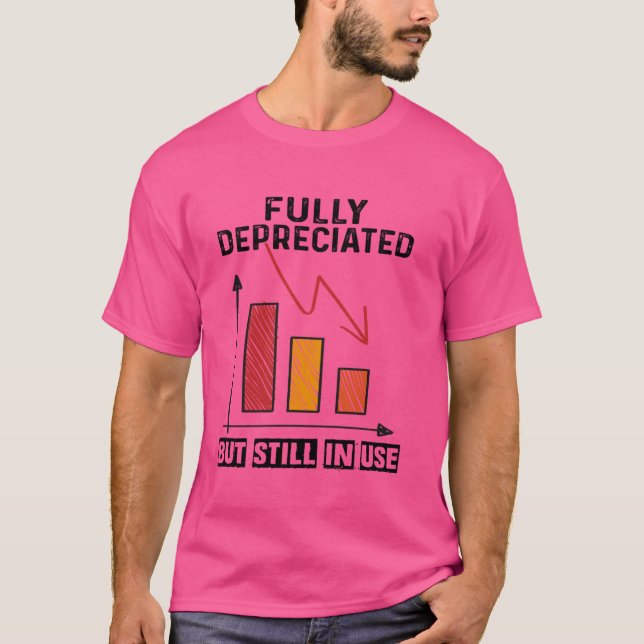Fully depreciated but still in use Funny Accountin T-Shirt (Front)