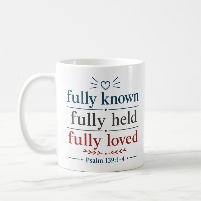 Fully Known Fully Held Fully Loved Christian Quote Coffee Mug (Left)