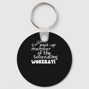 Fully Paid-up Member Of The Tofu-eating Wokerati S Key Ring