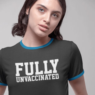 FULLY UNVACCINATED T-SHIRTS