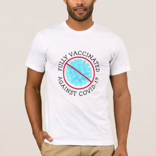 Fully Vaccinated against Covid 19 T-Shirt