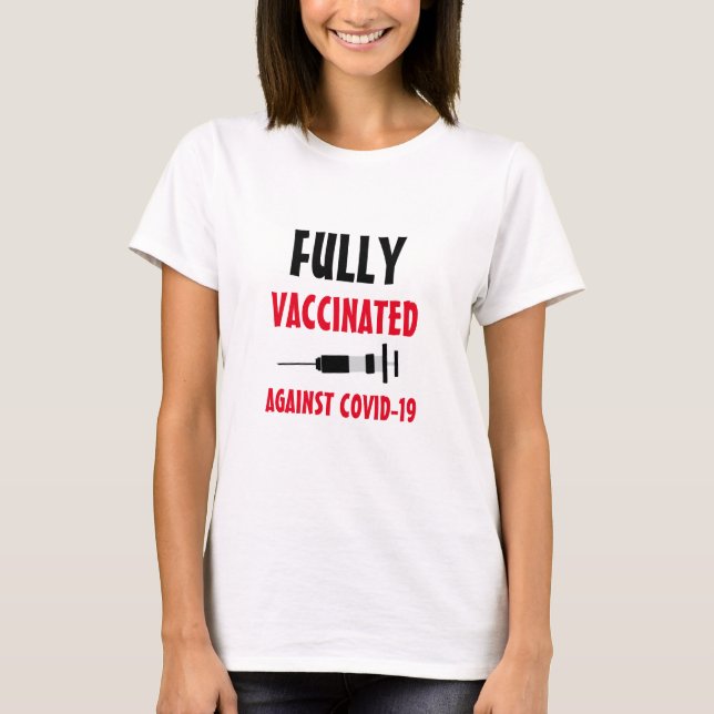 Fully Vaccinated against Covid-19 T-Shirt (Front)