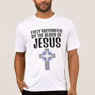 FULLY VACCINATED by tblood of JESUS Christian T-Shirt