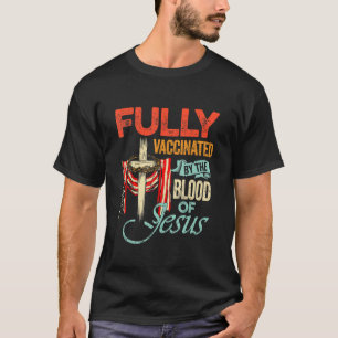 Fully Vaccinated By The Blood Of Jesus Christian 5 T-Shirt